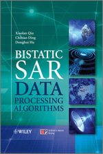 Bistatic SAR Data Processing Algorithms - Xiaolan Qiu