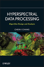 Hyperspectral Data Processing : Algorithm Design and Analysis - Chein-I Chang