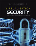 Virtualization Security : Protecting Virtualized Environments - Dave Shackleford