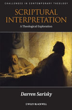 Scriptural Interpretation : A Theological Exploration - Darren Sarisky