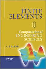 Finite Elements : Computational Engineering Sciences - A. J. Baker