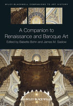 A Companion to Renaissance and Baroque Art : Blackwell Companions to Art History : Book 29 - Babette Bohn