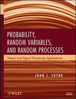 Probability, Random Variables, and Random Processes : Theory and Signal Processing Applications - John J. Shynk