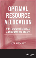 Optimal Resource Allocation : With Practical Statistical Applications and Theory - Igor A. Ushakov
