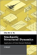 Stochastic Structural Dynamics : Application of Finite Element Methods - Cho W. S. To