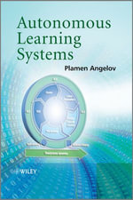 Autonomous Learning Systems : From Data Streams to Knowledge in Real-time - Plamen Angelov