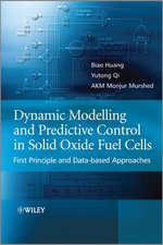 Dynamic Modeling and Predictive Control in Solid Oxide Fuel Cells : First Principle and Data-based Approaches - Biao Huang
