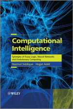 Computational Intelligence : Synergies of Fuzzy Logic, Neural Networks and Evolutionary Computing - Nazmul Siddique