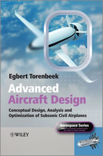 Advanced Aircraft Design : Conceptual Design, Analysis and Optimization of Subsonic Civil Airplanes - Egbert Torenbeek