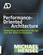 Performance-Oriented Architecture : Rethinking Architectural Design and the Built Environment - Michael Hensel