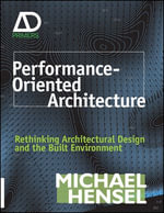 Performance-Oriented Architecture : Rethinking Architectural Design and the Built Environment - Michael Hensel