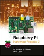 Raspberry Pi Hardware Projects 2 - Andrew Robinson