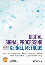Digital Signal Processing with Kernel Methods : IEEE Press - Jose Luis Rojo-Alvarez