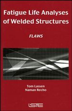 Fatigue Life Analyses of Welded Structures : Flaws - Tom Lassen