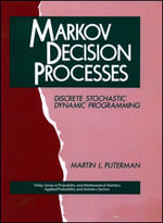Markov Decision Processes : Discrete Stochastic Dynamic Programming - Martin L. Puterman