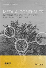 Meta-Algorithmics : Patterns for Robust, Low Cost, High Quality Systems - Steven J. Simske
