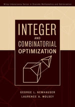Integer and Combinatorial Optimization : Wiley Series in Discrete Mathematics and Optimization - Laurence A. Wolsey