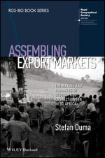 Assembling Export Markets : The Making and Unmaking of Global Food Connections in West Africa - Stefan Ouma