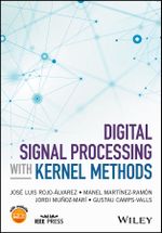 Digital Signal Processing with Kernel Methods : IEEE Press - Jose Luis Rojo-Alvarez