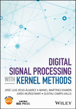 Digital Signal Processing with Kernel Methods : IEEE Press - Jose Luis Rojo-Alvarez