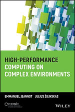 High-Performance Computing on Complex Environments : Wiley Series on Parallel and Distributed Computing : Book 96 - Emmanuel Jeannot