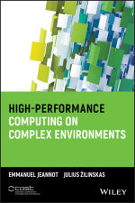 High-Performance Computing on Complex Environments : Wiley Series on Parallel and Distributed Computing : Book 96 - Emmanuel Jeannot