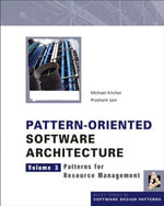 Pattern-Oriented Software Architecture, Patterns for Resource Management : Wiley Software Patterns Series : Book 3 - Michael Kircher