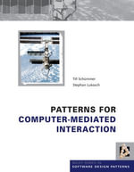 Patterns for Computer-Mediated Interaction : Wiley Software Patterns Series - Till Schummer