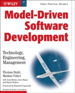 Model-Driven Software Development : Technology, Engineering, Management - Thomas Stahl