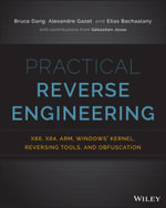 Practical Reverse Engineering : x86, x64, ARM, Windows Kernel, Reversing Tools, and Obfuscation - Bruce Dang
