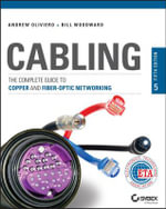Cabling : The Complete Guide to Copper and Fiber-Optic Networking - Andrew Oliviero