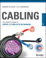 Cabling : The Complete Guide to Copper and Fiber-Optic Networking - Andrew Oliviero