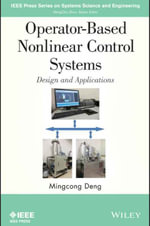 Operator-Based Nonlinear Control Systems : Design and Applications - Mingcong Deng