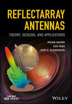 Reflectarray Antennas : Theory, Designs, and Applications - Payam Nayeri