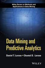 Data Mining and Predictive Analytics : Wiley Series on Methods and Applications in Data Mining - Daniel Larose