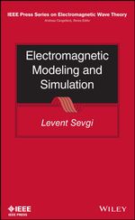 Electromagnetic Modeling and Simulation : IEEE Press Series on Electromagnetic Wave Theory - Levent Sevgi