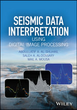 Seismic Data Interpretation using Digital Image Processing - Abdullatif A. Al-Shuhail