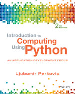 Introduction to Computing Using Python : An Application Development Focus - Ljubomir Perkovic