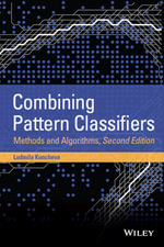 Combining Pattern Classifiers: Methods and Algorithms, 2nd Edition : Methods and Algorithms - Ludmila I. Kuncheva