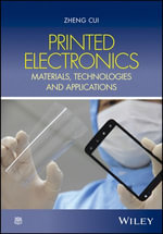 Printed Electronics : Materials, Technologies and Applications - Zheng Cui