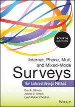 Internet, Phone, Mail, and Mixed-Mode Surveys: The Tailored Design Method : The Tailored Design Method - Don A. Dillman