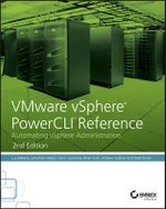 VMware vSphere PowerCLI Reference : Automating vSphere Administration - Luc Dekens