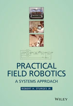 Practical Field Robotics : A Systems Approach - Jr Robert H. Sturges