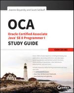 OCA: Oracle Certified Associate Java SE 8 Programmer I Study Guide : Exam 1Z0-808 - Jeanne Boyarsky