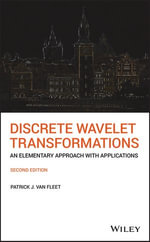 Discrete Wavelet Transformations : An Elementary Approach with Applications - Patrick J. Van Fleet