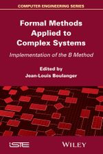 Formal Methods Applied to Complex Systems : Implementation of the B Method - Jean-Louis Boulanger