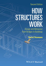 How Structures Work : Design and Behaviour from Bridges to Buildings - David Yeomans