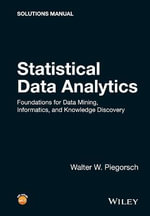 Statistical Data Analytics : Foundations for Data Mining, Informatics, and Knowledge Discovery, Solutions Manual - Walter W. Piegorsch