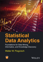 Statistical Data Analytics : Foundations for Data Mining, Informatics, and Knowledge Discovery - Walter W. Piegorsch