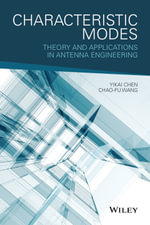 Characteristic Modes : Theory and Applications in Antenna Engineering - Yikai Chen
